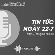 Tin tức sáng 22-7: Cán bộ và Nhân dân các dân tộc Gia Lai tiếc thương Tổng Bí thư Nguyễn Phú Trọng